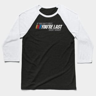 If You Ain't First, You're Last - Ricky Bobby Baseball T-Shirt